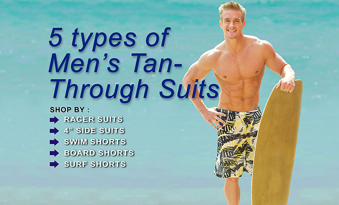 Tan Through Swimwear for Men. No more tan lines!
