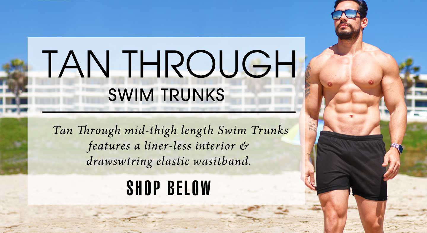 Tan Through Swim Trunks and Shorts | Cool and Quick to Dry